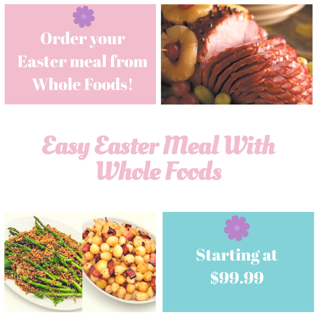 Prepared Easter Dinner
 Whole Foods Easy Easter Meals Giveaway Mom the