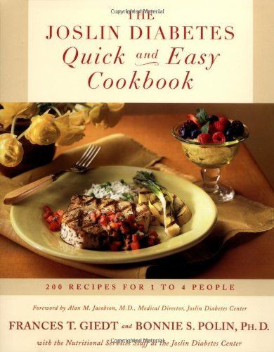 Quick And Easy Diabetic Recipes For One
 The Joslin Diabetes Quick and Easy Cookbook 200 Recipes