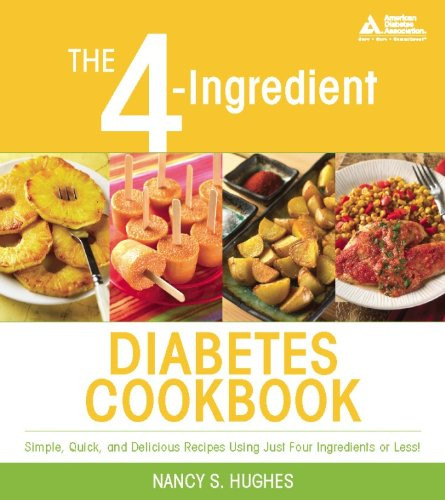 Quick And Easy Diabetic Recipes
 The 4 Ingre nt Diabetes Cookbook Simple Quick and