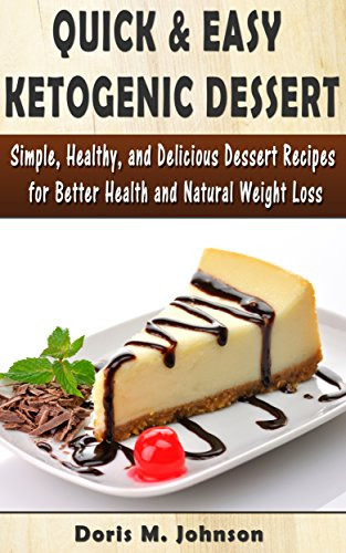 Quick And Easy Keto Desserts
 Borrow Quick & Easy Ketogenic Dessert Simple Healthy