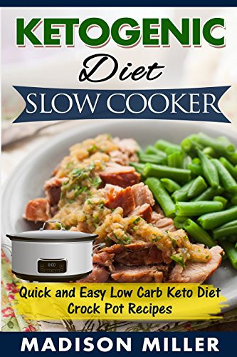 Quick And Easy Low Carb Recipes
 Ketogenic Diet Slow Cooker Quick and Easy Low Carb Keto