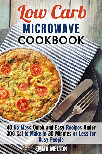 Quick And Easy Low Carb Recipes
 Borrow Low Carb Microwave Cookbook 40 No Mess Quick and