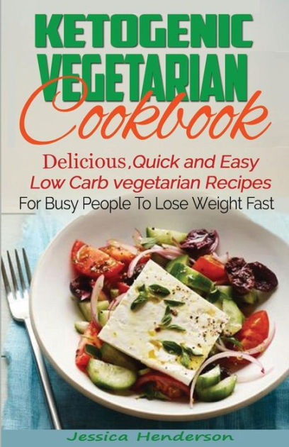 Quick And Easy Low Carb Recipes
 Ketogenic Ve arian Cookbook Delicious Quick and Easy