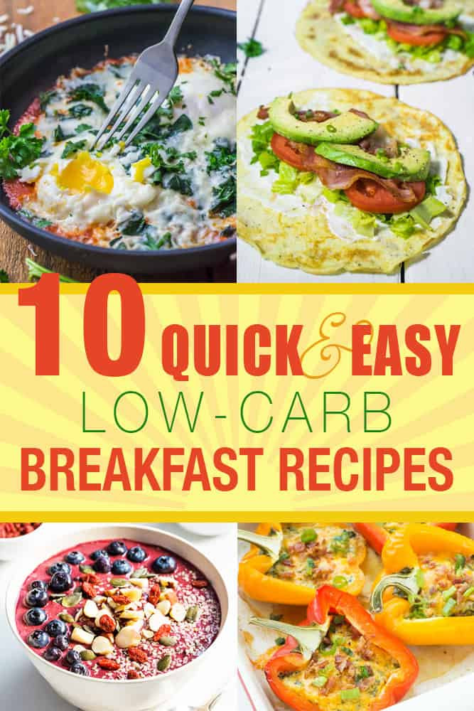 Quick And Easy Low Carb Recipes
 10 Quick and Easy Low Carb Breakfast Recipes