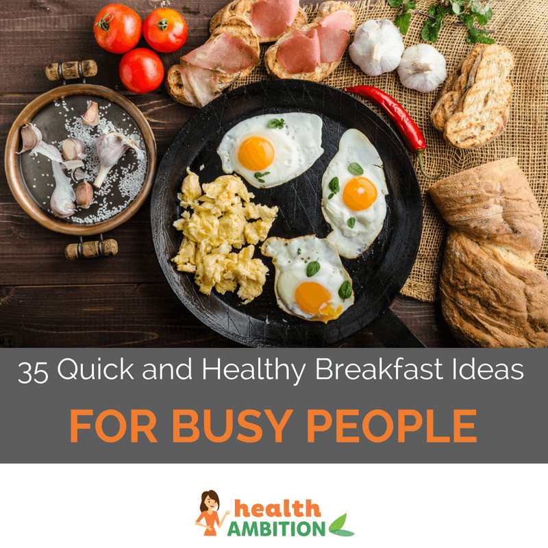Quick And Healthy Breakfast
 35 Quick and Healthy Breakfast Ideas For Busy People Most