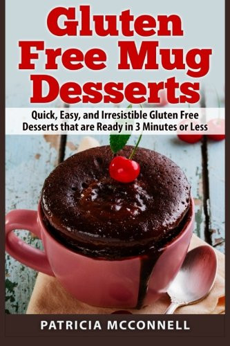 Quick Dairy Free Desserts
 Gluten Free Mug Desserts Quick Easy and Irresistable