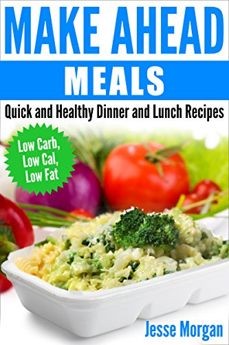 Quick Low Fat Dinners
 eBook Make Ahead Meals Quick and Healthy Dinner and Lunch