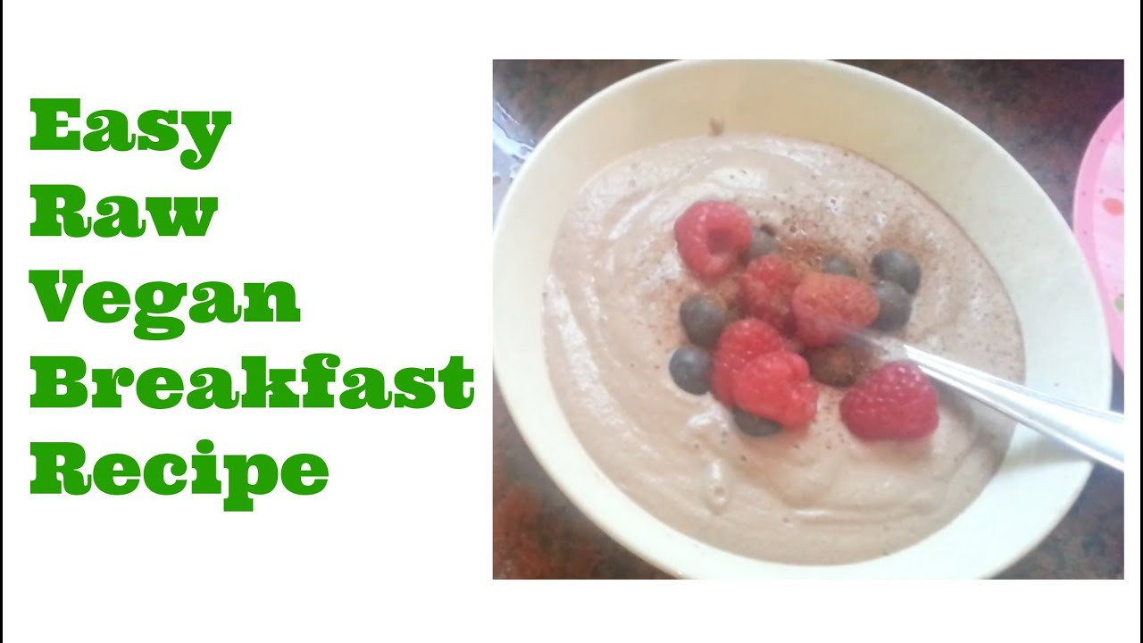 Raw Vegan Breakfast Recipes
 Easy Quick Raw Vegan Breakfast Recipe