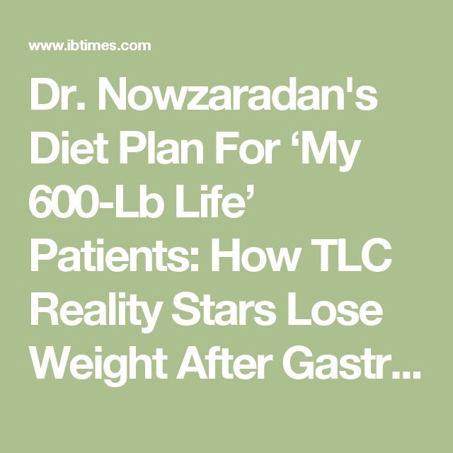 Recipes For Life After Weight Loss Surgery
 Dr Nowzaradan s Diet Plan For ‘My 600 Lb Life’ Patients