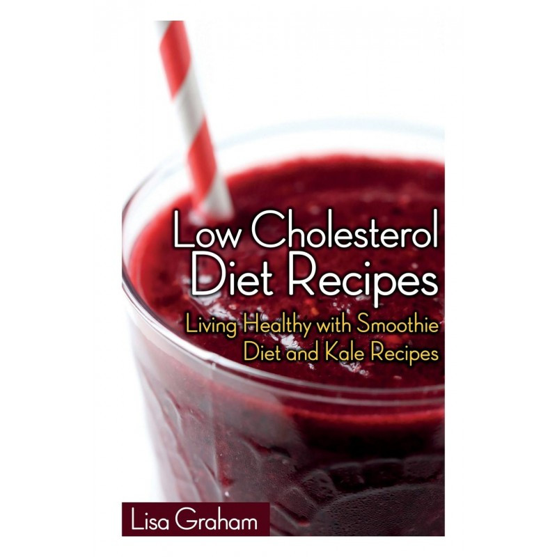 Recipes For Low Cholesterol Diet
 Low Cholesterol Diet Recipes Living Healthy with Smoothiew