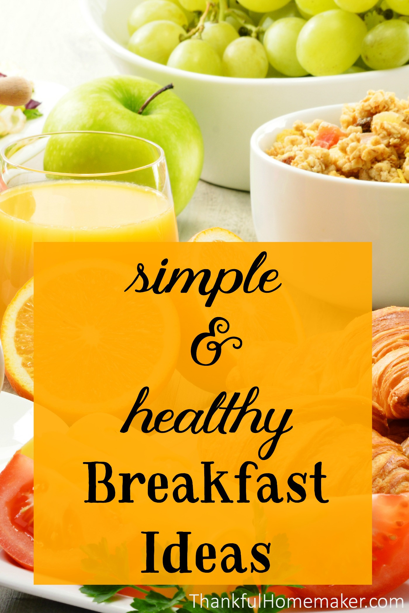 Simple Healthy Breakfast Recipes
 Simple & Healthy Breakfast Ideas Thankful Homemaker