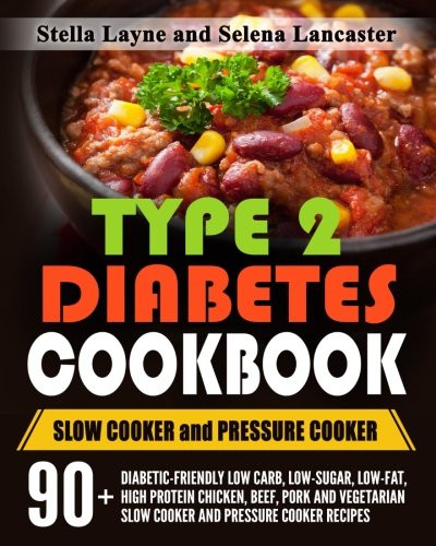 Slow Cooker Diabetic Recipes
 Type 2 Diabetes Cookbook SLOW COOKER and PRESSURE COOKER