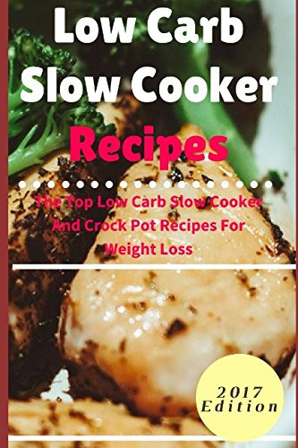 Slow Cooker Recipes For Weight Loss
 Low Carb Slow Cooker Recipes The Top Low Carb Slow Cooker