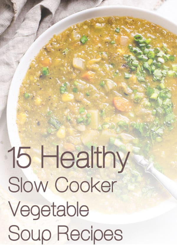 Slow Cooker Vegetable Soup Recipes Healthy
 15 Slow Cooker Ve able Soup Recipes Healthy