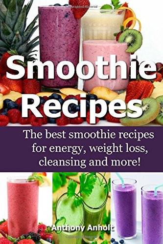 Smoothie Recipes For Weight Loss And Energy
 Smoothie Recipes The best smoothie recipes for increased