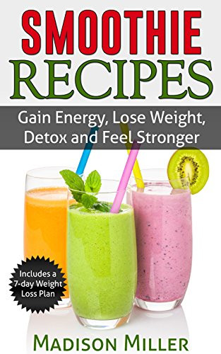 Smoothies For Energy And Weight Loss
 Smoothie Recipes Gain Energy Lose Weight Detox and Feel