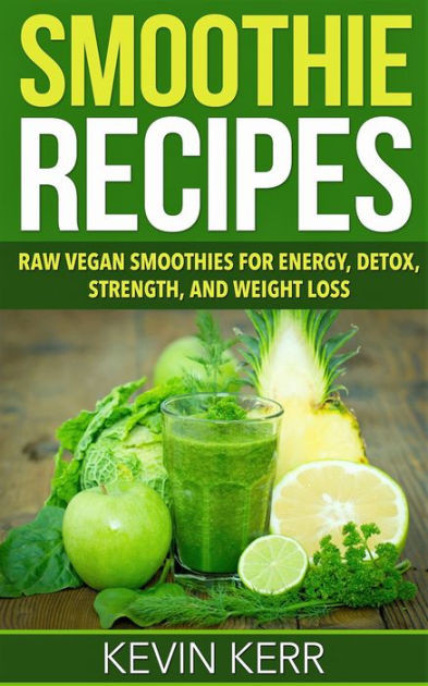 Smoothies For Weight Loss And Energy
 Smoothie Recipes Raw Vegan Smoothies for Energy Detox