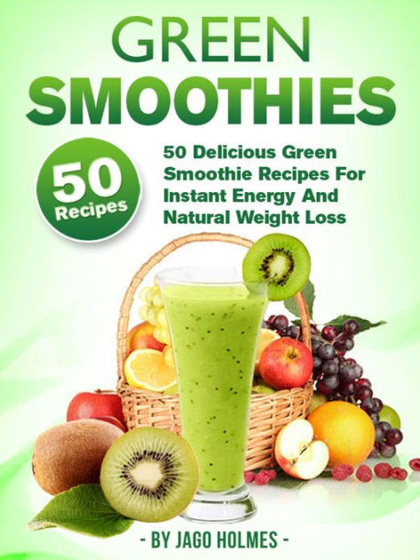 Smoothies For Weight Loss And Energy
 Green Smoothies 50 Delicious Green Smoothie Recipes For