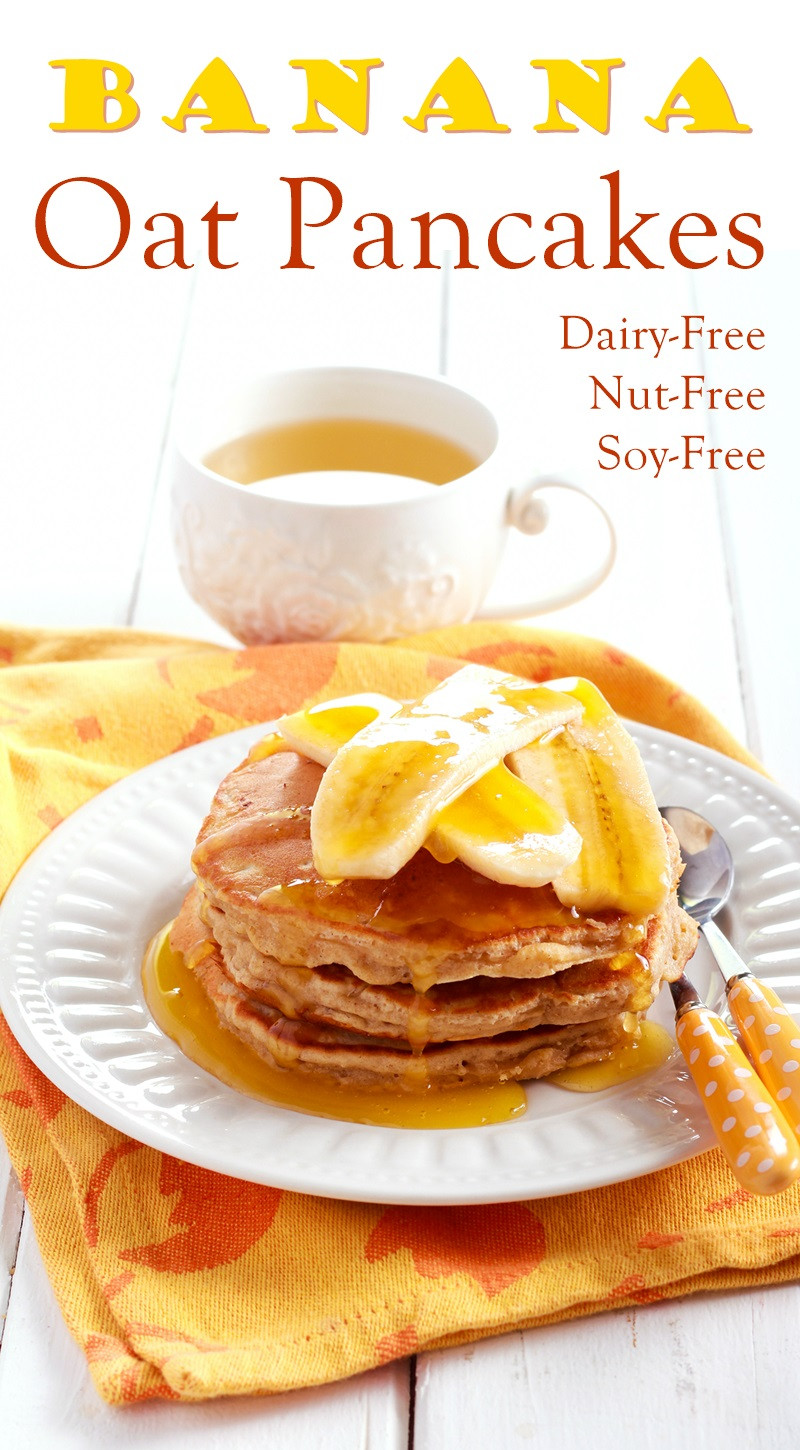 Soy Free Dairy Free Recipes
 Banana Oat Pancakes Recipe Dairy Free Nut Free & Soy Free