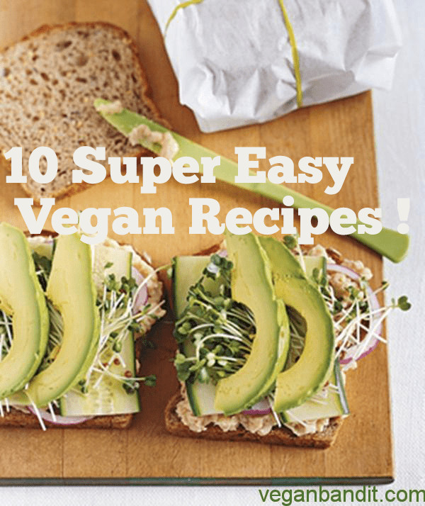 Super Easy Vegan Recipes
 10 Super Easy Vegan Recipes Vegan Bandit