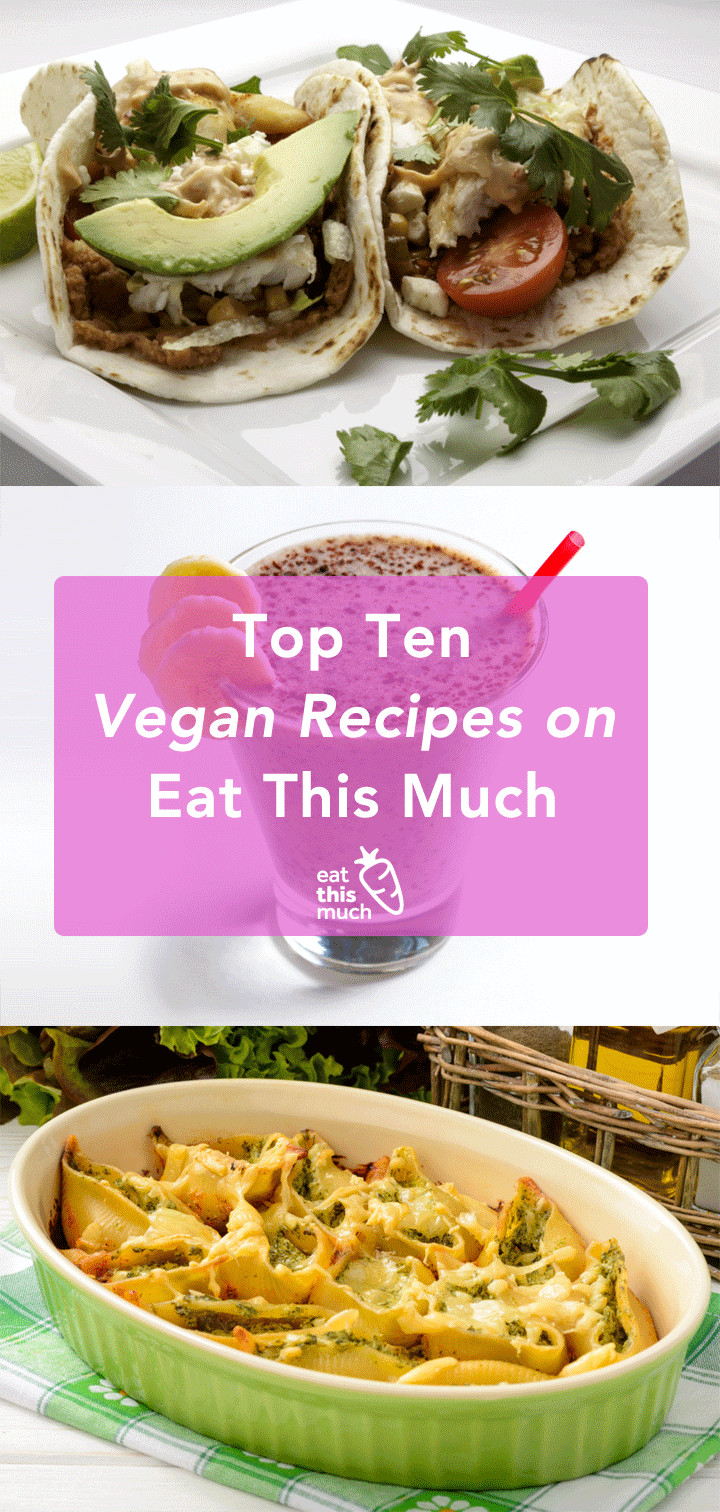Top 10 Vegan Recipes
 Top 10 Vegan Recipes on Eat This Much