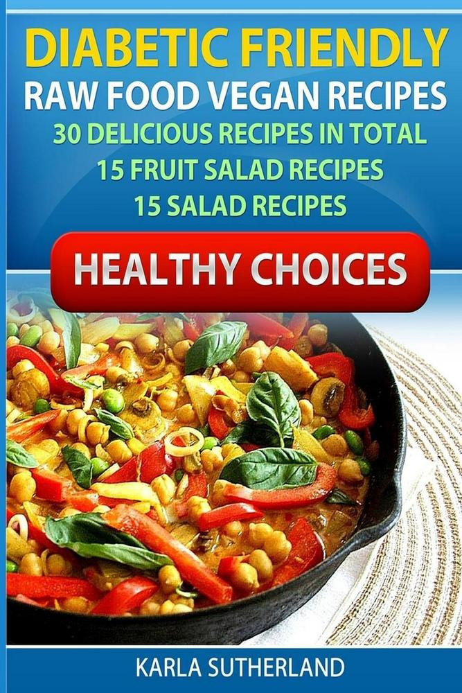Vegan Recipes For Diabetics
 Diabetic Friendly Recipes Raw Food Vegan Recipes 30
