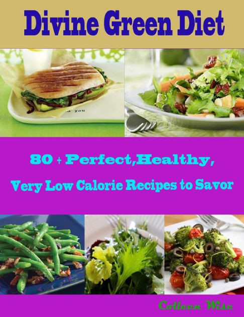 Very Low Calorie Diet Recipes
 Divine Green Diet 80 Perfect Healthy Very Low