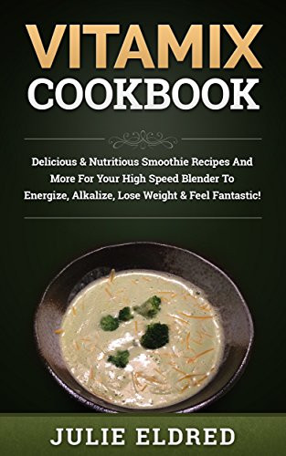 Vita Mix Weight Loss Recipes
 Cookbooks List The Best Selling "Blenders" Cookbooks