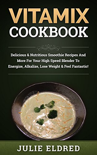 Vitamix Weight Loss Recipes
 Cookbooks List The Best Selling "Blenders" Cookbooks