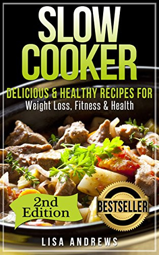 Weight Loss Slow Cooker Recipes
 Slow Cooker Delicious & Healthy Recipes for Weight Loss
