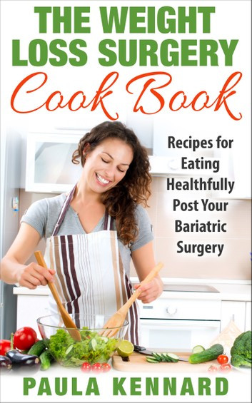 Weight Loss Surgery Recipes
 The Weight Loss Surgery Cook Book Recipes for Eating