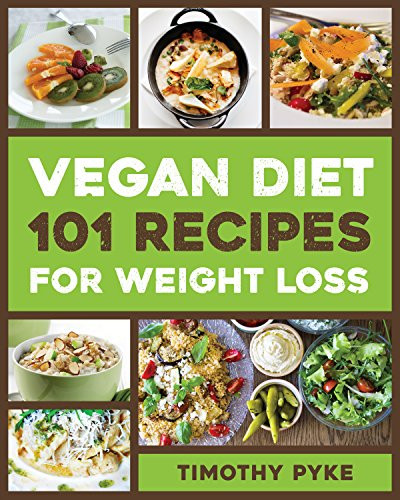 Weight Loss Vegetarian Recipes
 4 Best Vegan Diet and Weight Loss Cookbooks