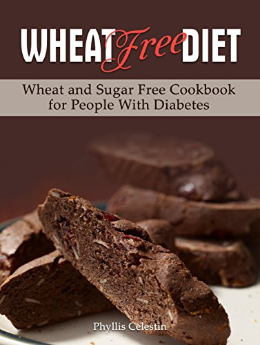 Wheat And Dairy Free Recipes
 Wheat Free Diet Wheat and Sugar Free Cookbook for People