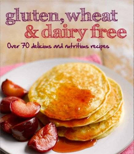 Wheat And Dairy Free Recipes
 Gluten Wheat & Dairy Free Over 70 Delicious and