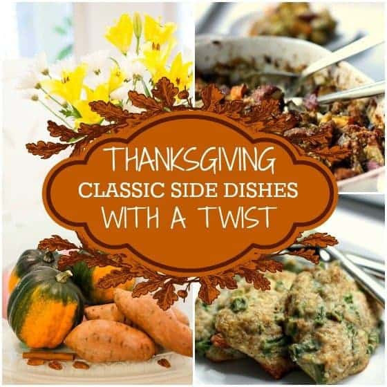 Classic Thanksgiving Side Dishes
 Thanksgiving Dinner Classic Side Dishes With A Twist