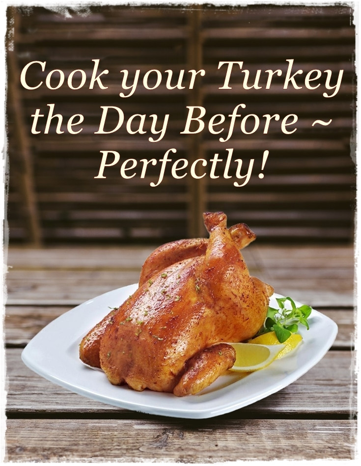 Cooking Turkey Night Before Thanksgiving
 How to Cook your Turkey the Day Before Perfectly