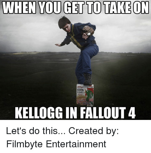 Corn Fallout 4
 WHEN YOU GET TO TAKE ON CORN FLAKES KELLOGG IN FALLOUT 4