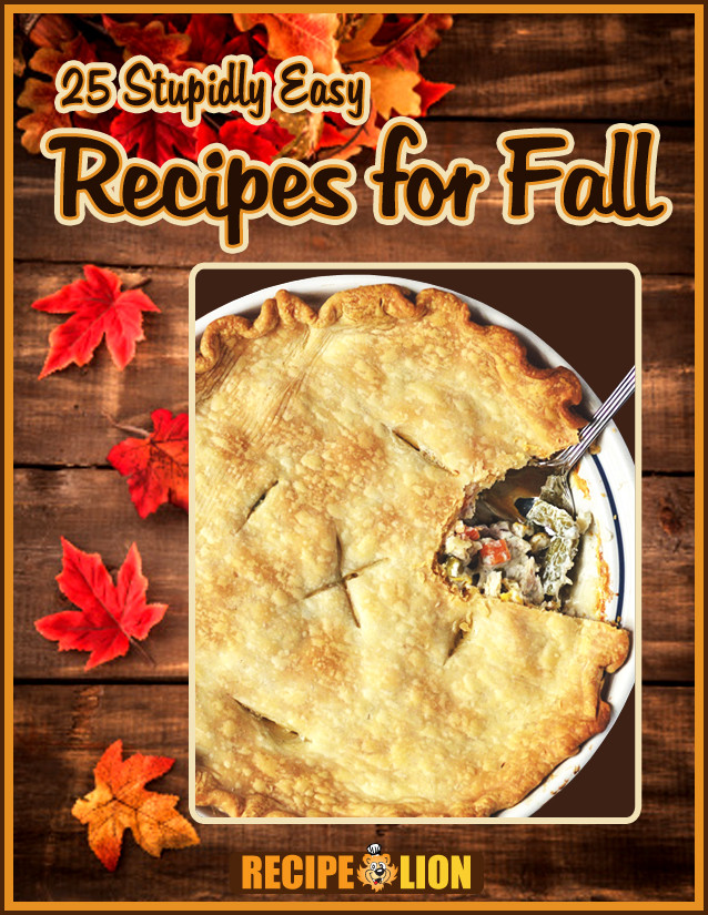 Easy Fall Dinner Recipe
 25 Stupidly Easy Recipes for Fall Free eCookbook