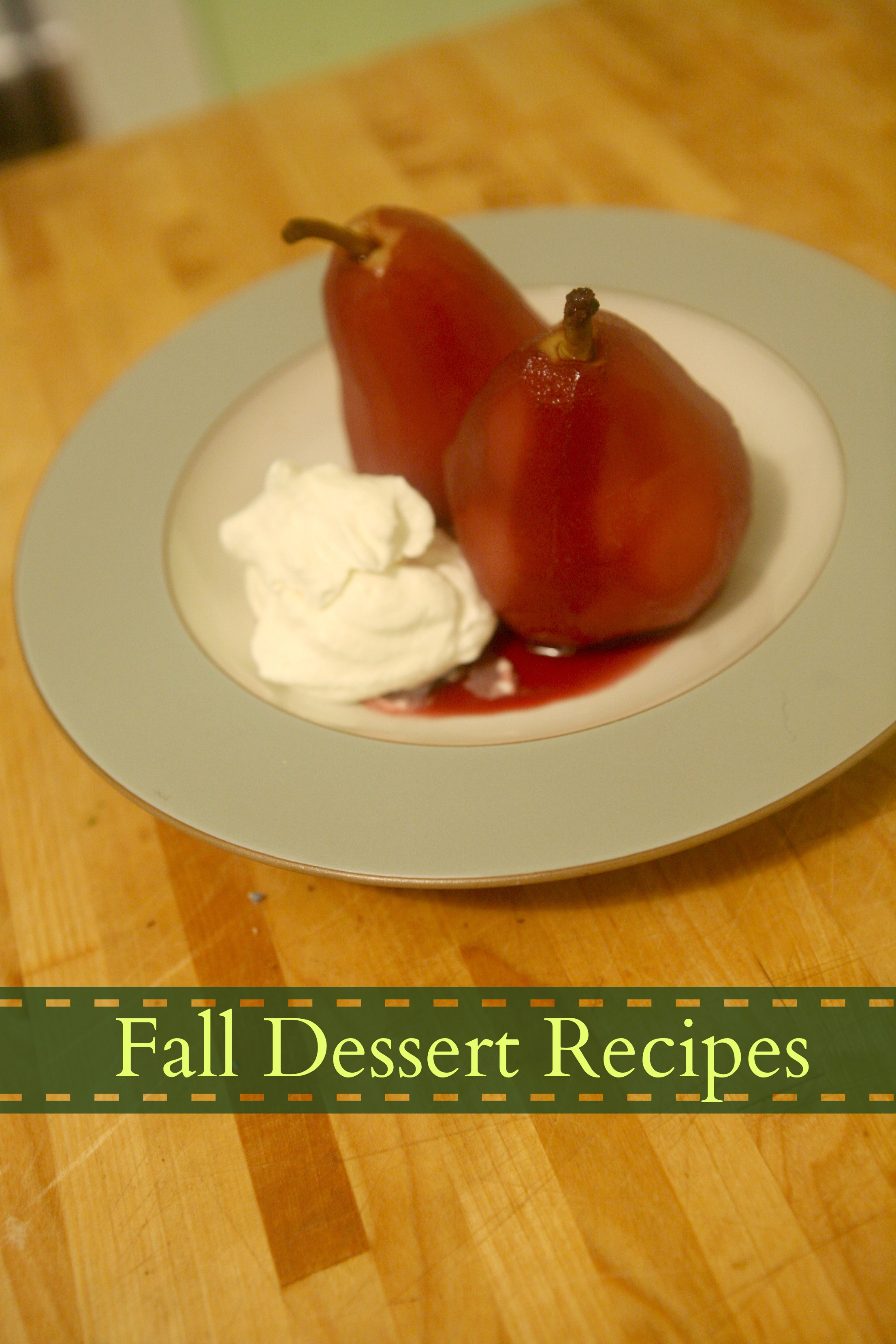 Fall Desserts Recipe
 Fall Dessert Recipes Pears poached in red wine Gluten