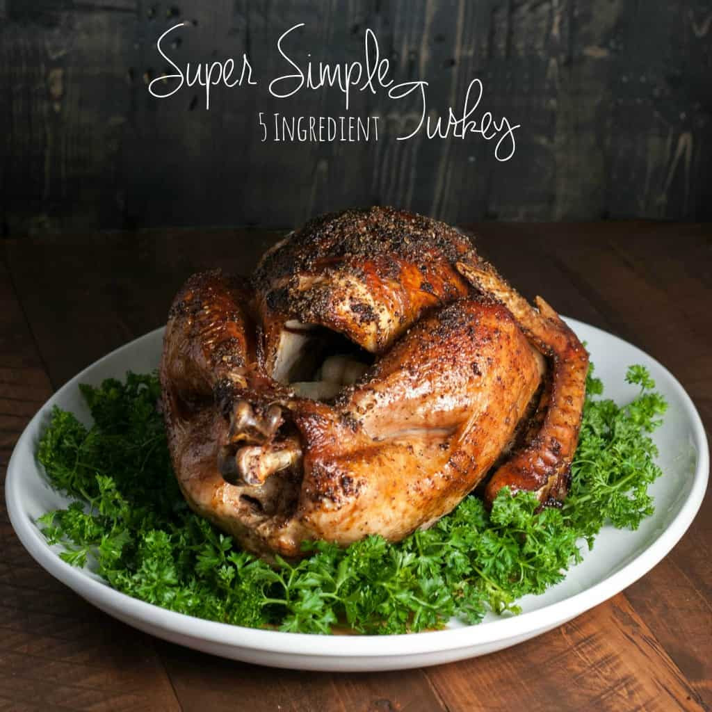 Ingredients For Thanksgiving Turkey
 Super Simple 5 Ingre nt Turkey Sweetphi