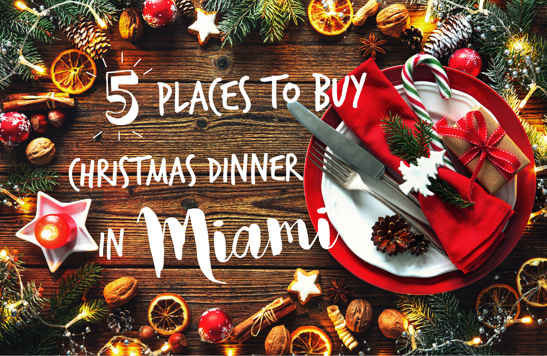 Order Christmas Dinner
 5 Places to your Christmas Dinner in Miami Wehpah APP