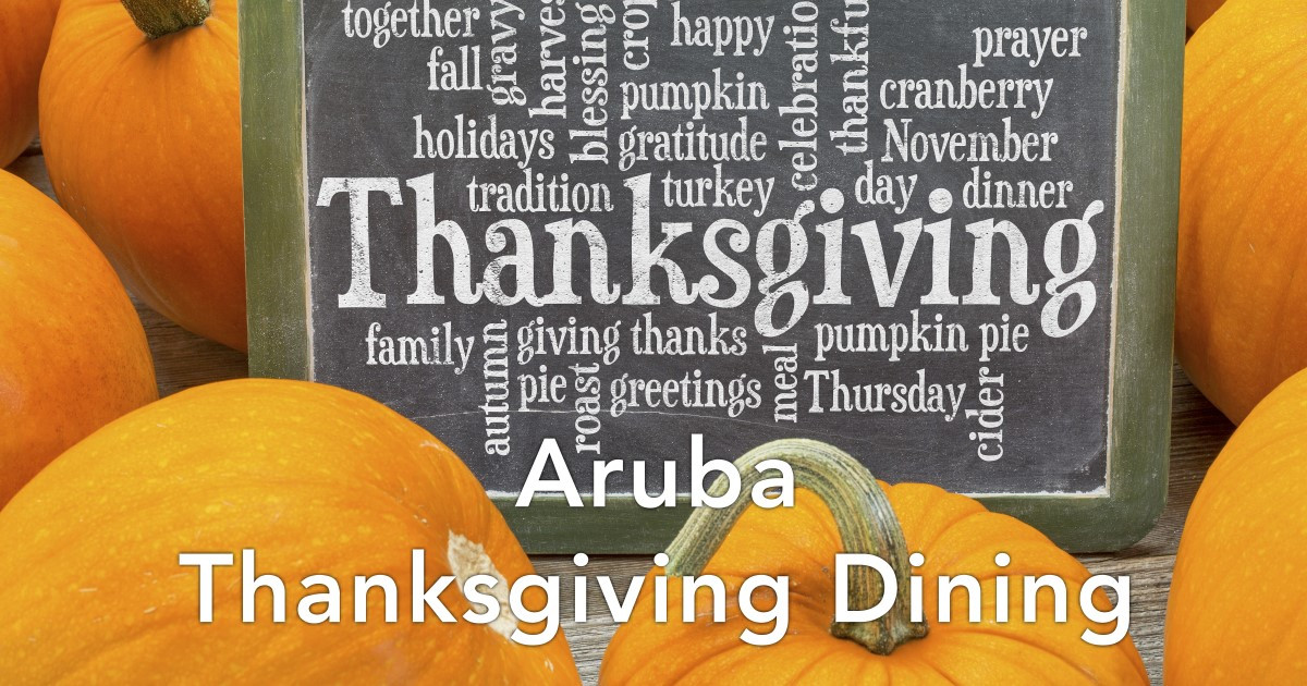 Restaurants Serving Thanksgiving Dinner 2019
 Aruba Thanksgiving Day Dining 2019 RestaurantsAruba