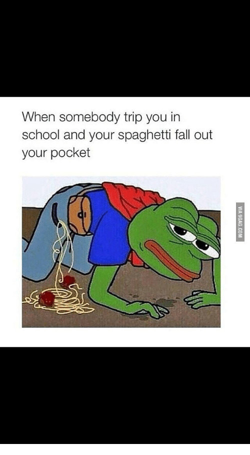 Spaghetti Falls Out Of Pocket
 25 Best When You Trip and Your Spaghetti Falls Out Your