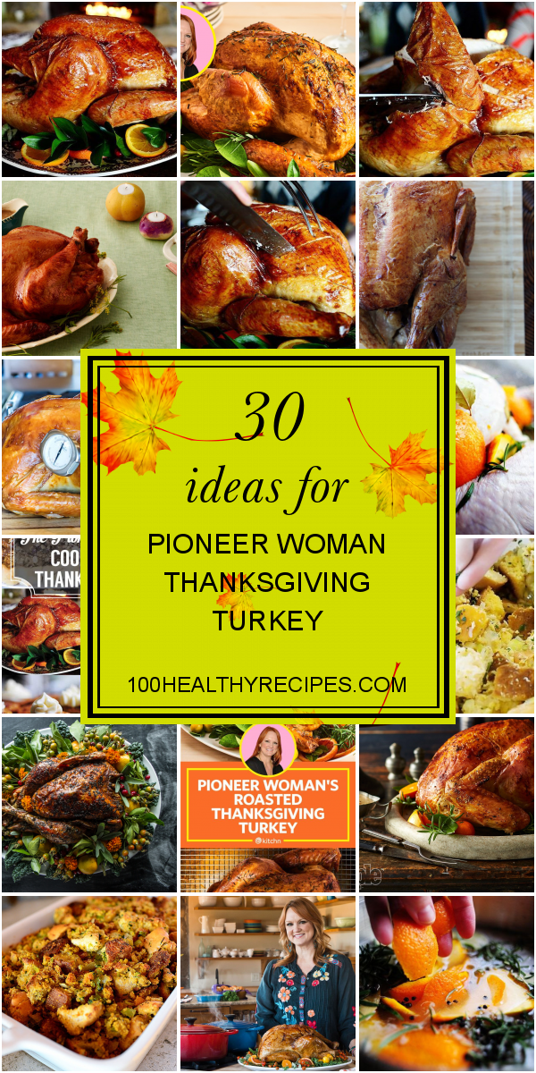 30 Ideas for Pioneer Woman Thanksgiving Turkey – Best Diet and Healthy ...