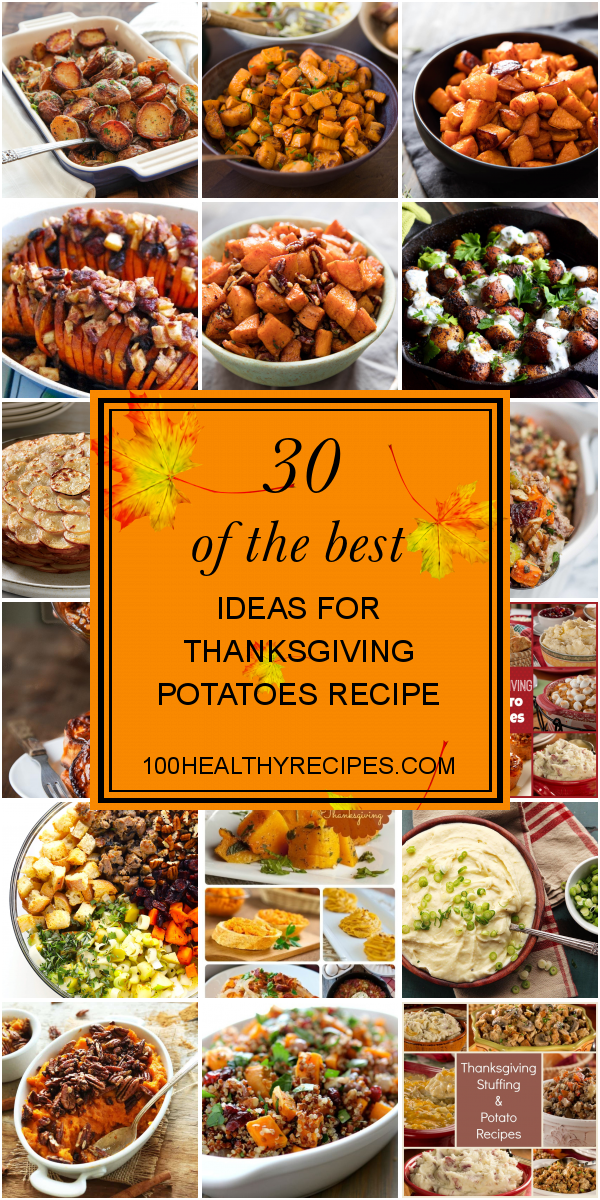 30 Of the Best Ideas for Thanksgiving Potatoes Recipe – Best Diet and ...