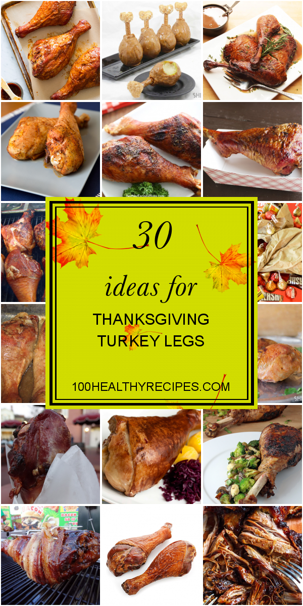 30 Ideas for Thanksgiving Turkey Legs – Best Diet and Healthy Recipes ...