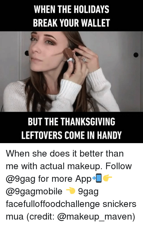 Thanksgiving Leftovers Meme
 25 Best Memes About Mua