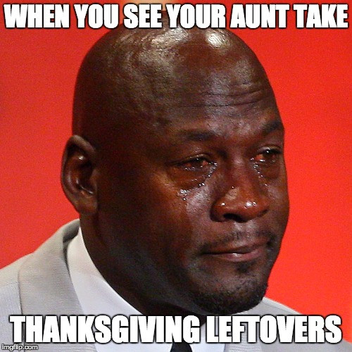Thanksgiving Leftovers Meme
 jordan Imgflip