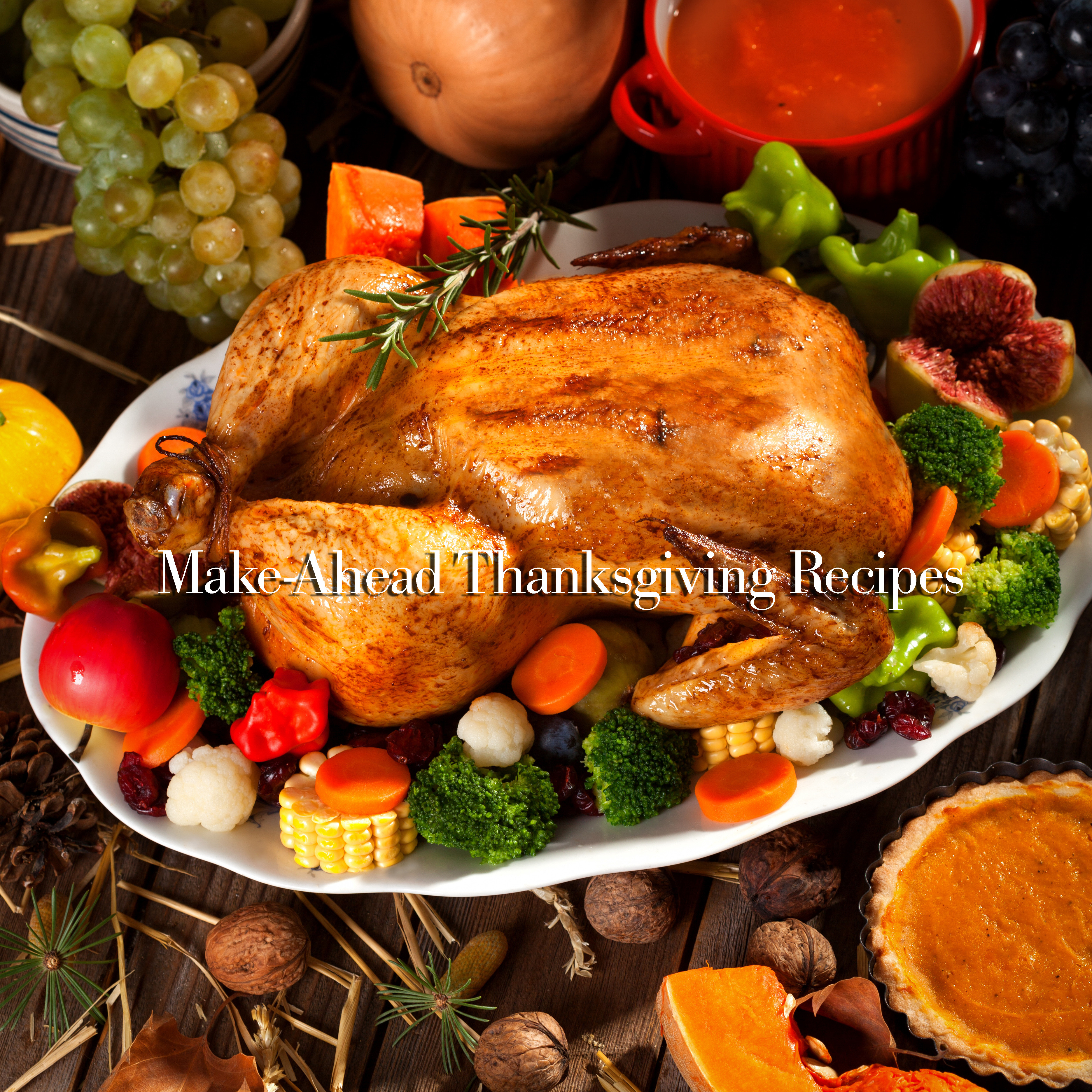 Thanksgiving Make Ahead Recipes
 Make Ahead Thanksgiving Recipes