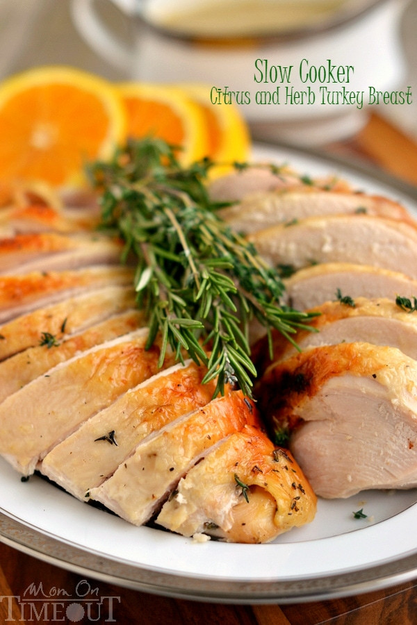 Thanksgiving Turkey Breast Slow Cooker
 Slow Cooker Citrus and Herb Turkey Breast Mom Timeout